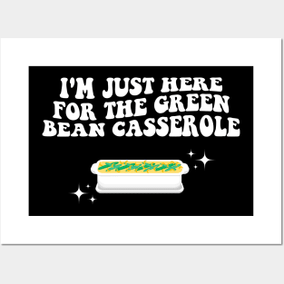 I'm Just Here For The Green Bean Casserole Thanksgiving Posters and Art